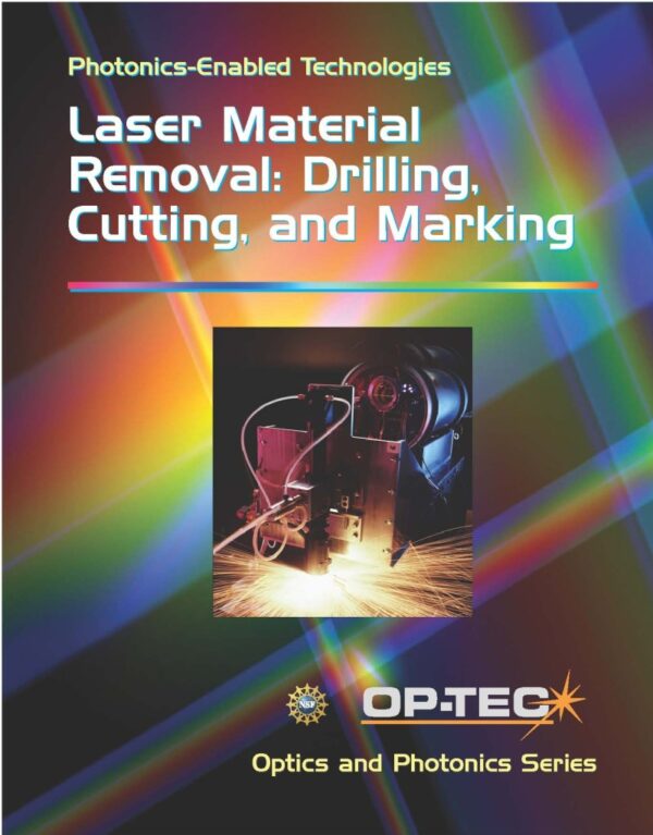 Laser Material Removal: Drilling, Cutting, and Marking | Photonics-Enabled Technologies Module