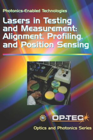 Lasers in Testing and Measurement: Alignment, Profiling, and Position Sensing | Photonics Enabled Technologies Module
