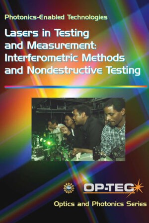 Lasers in Testing and Measurement: Interferometric and Nondestructive Testing | Photonics Enabled Technologies Module